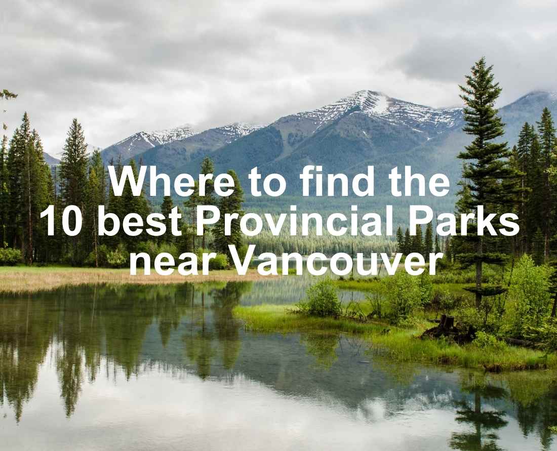 where_to_find_the_10_best_parks_near_vancouver_lifesincrediblejourney